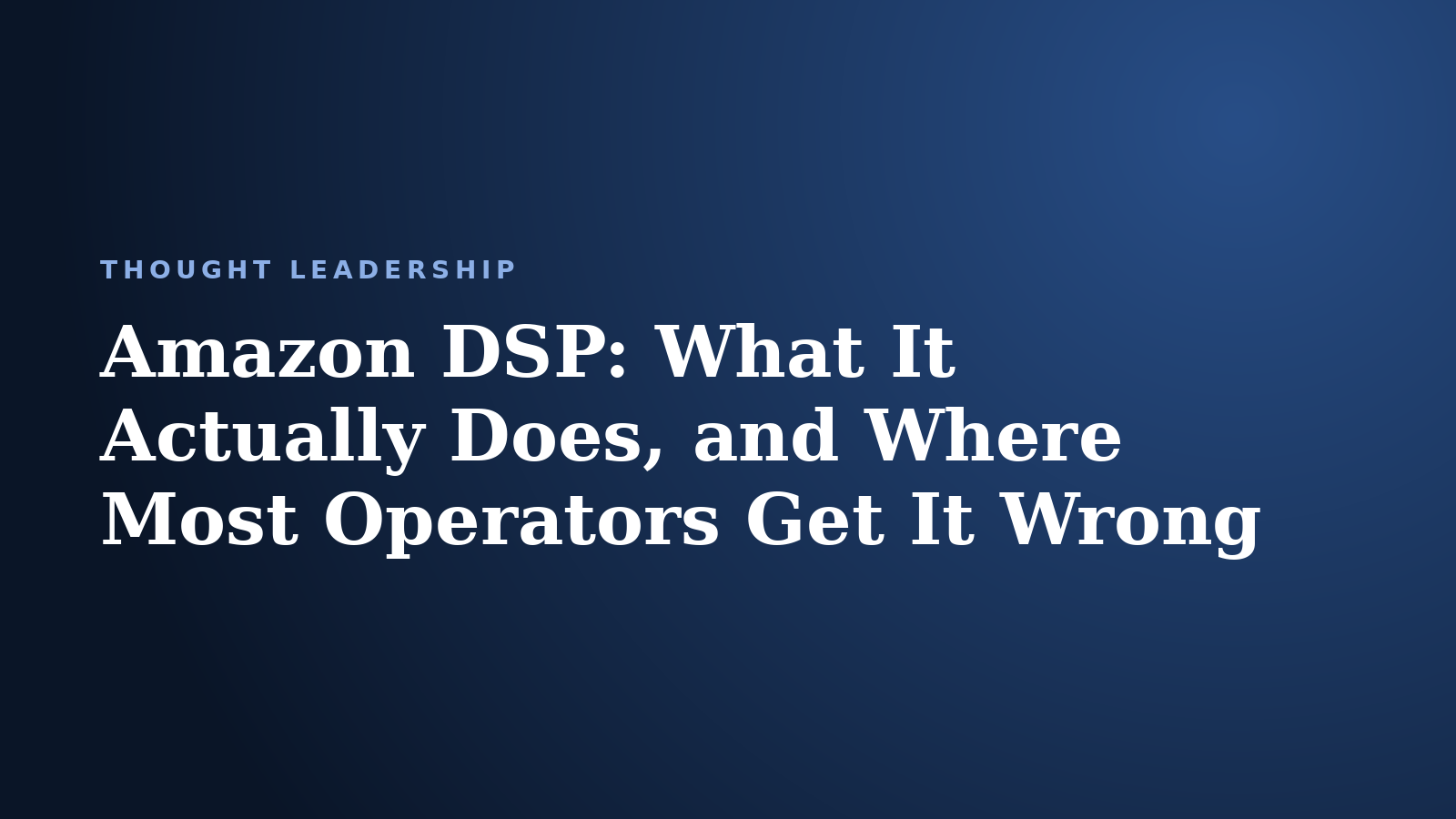 Amazon DSP: What It Actually Does, and Where Most Operators Get It Wrong