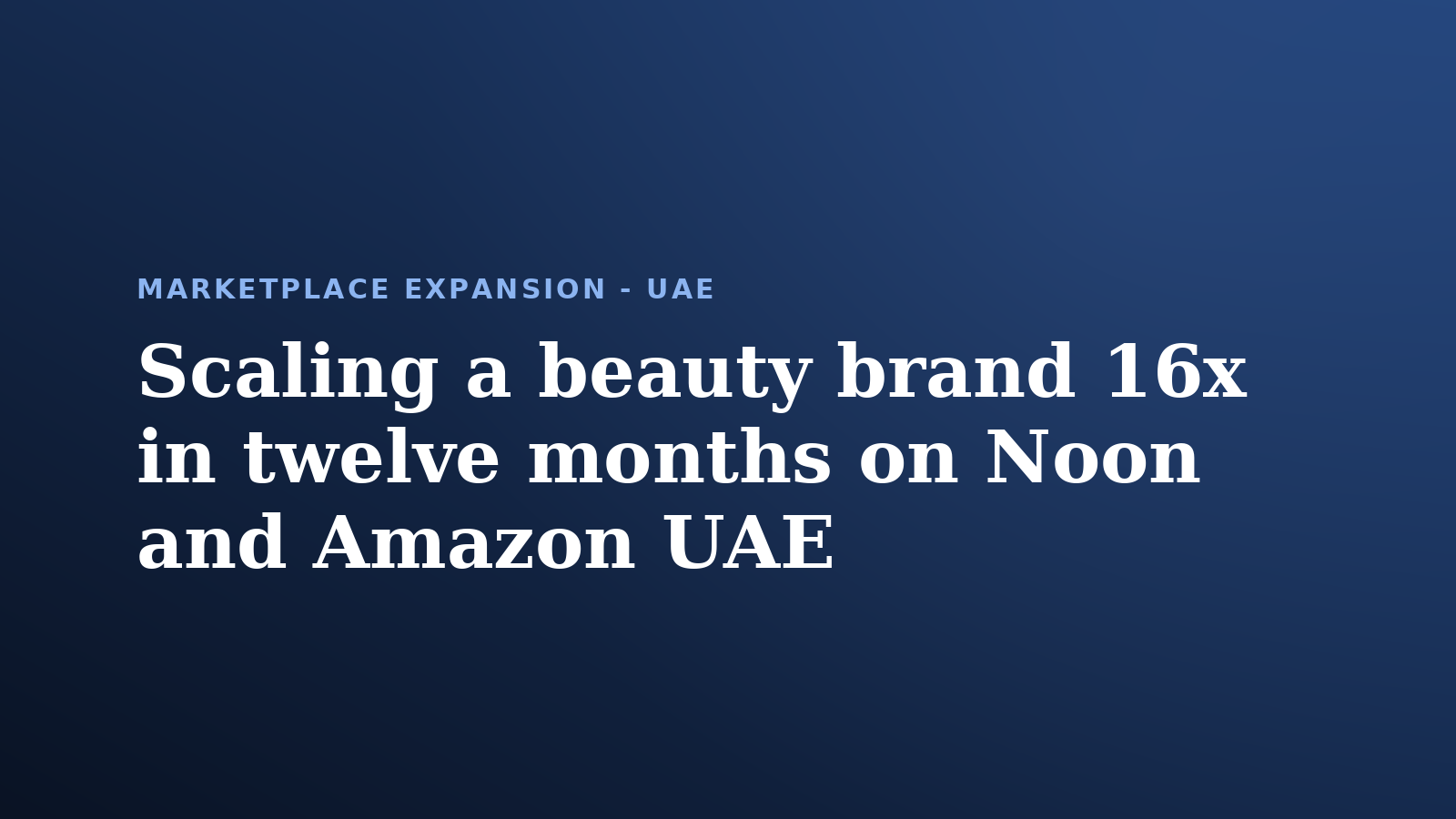 Scaling a beauty brand 16× in twelve months on Noon and Amazon UAE – and the structural fix nobody wants to make